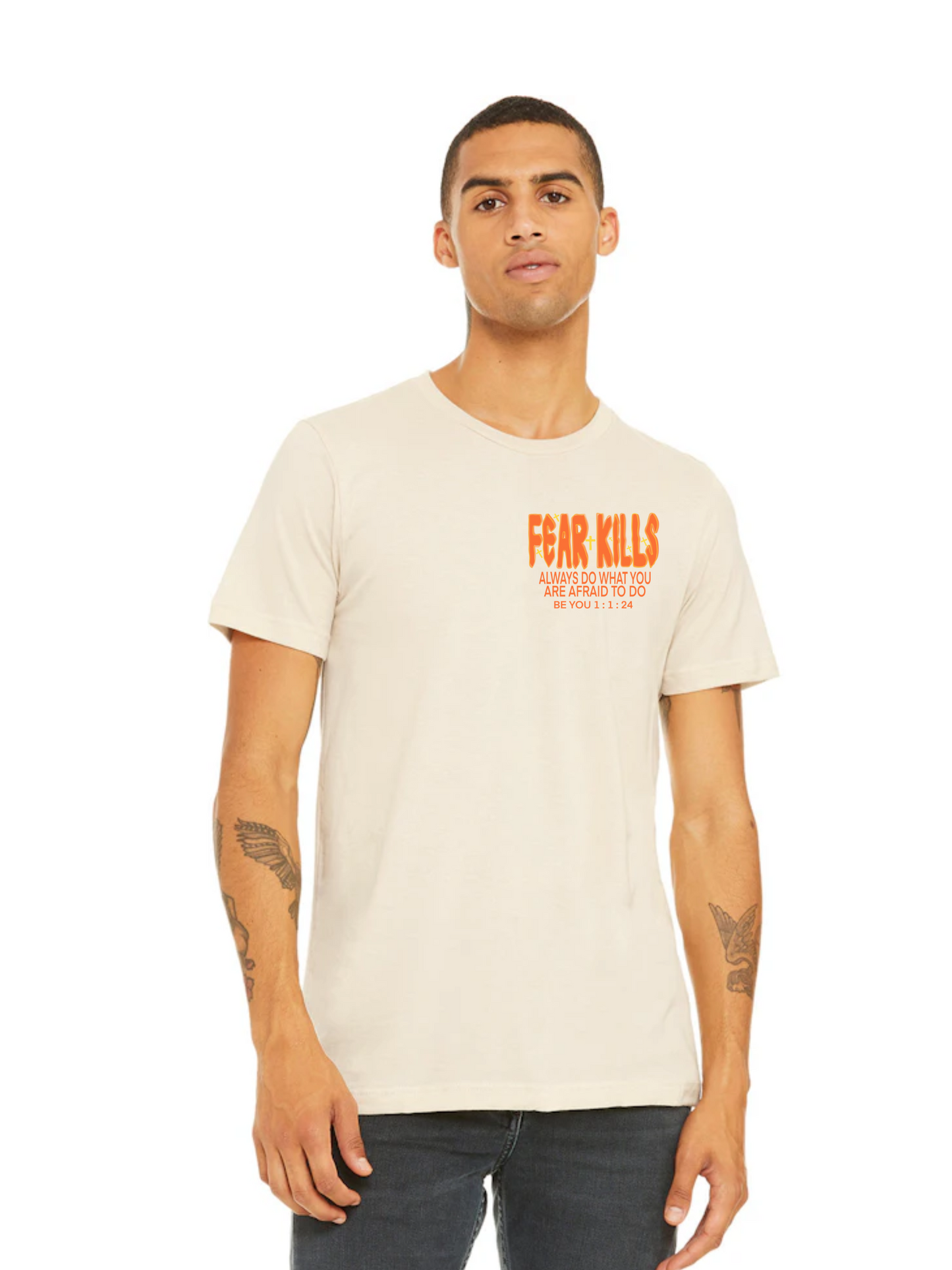 Be You "Fear Kills" Adult  T-Shirt: Conquer, Empower, Be You.